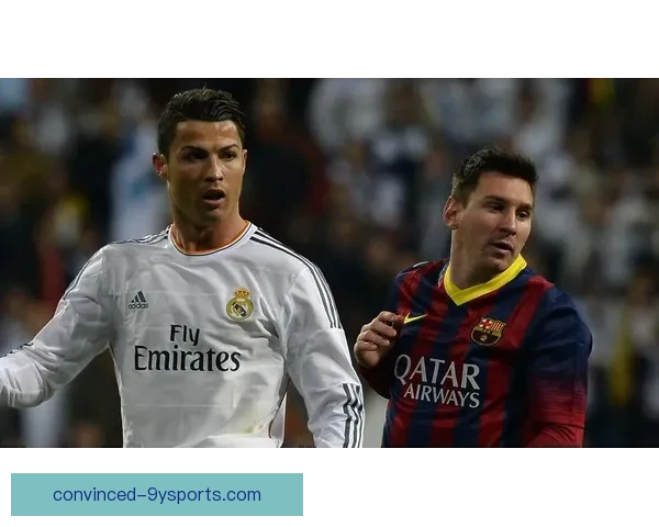 梅西与C罗再度对决 世界足球舞台迎来世纪之战